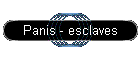 Panis - esclaves